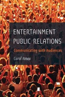 Entertainment Public Relations : Communicating with Audiences