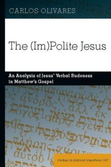 The (Im)Polite Jesus : An Analysis of Jesus' Verbal Rudeness in Matthew's Gospel