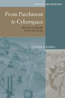 From Parchment to Cyberspace : Medieval Literature in the Digital Age