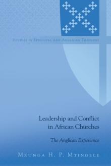 Leadership and Conflict in African Churches : The Anglican Experience