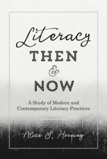 Literacy Then and Now : A Study of Modern and Contemporary Literacy Practices