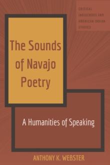 The Sounds of Navajo Poetry : A Humanities of Speaking