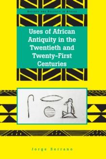 Uses of African Antiquity in the Twentieth and Twenty-First Centuries