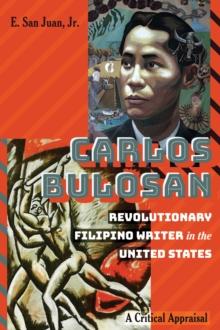 Carlos Bulosan-Revolutionary Filipino Writer in the United States : A Critical Appraisal