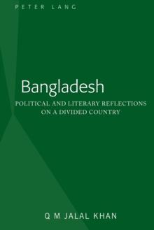 Bangladesh : Political and Literary Reflections on a Divided Country