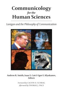 Communicology for the Human Sciences : Lanigan and the Philosophy of Communication