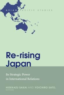 Re-rising Japan : Its Strategic Power in International Relations