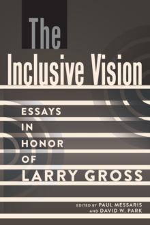 The Inclusive Vision : Essays in Honor of Larry Gross