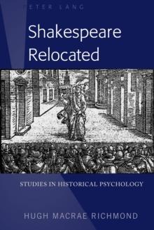 Shakespeare Relocated : Studies in Historical Psychology