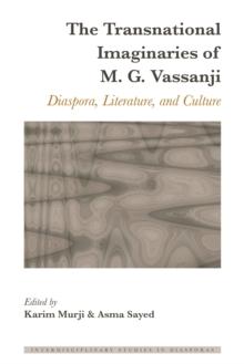 The Transnational Imaginaries of M. G. Vassanji : Diaspora, Literature, and Culture