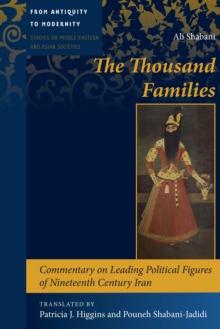 The Thousand Families : Commentary on Leading Political Figures of Nineteenth Century Iran