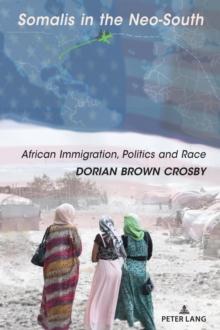 Somalis in the Neo-South : African Immigration, Politics and Race