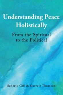 Understanding Peace Holistically : From the Spiritual to the Political