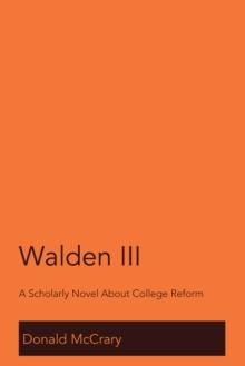 Walden III : A Scholarly Novel About College Reform