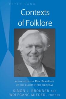 Contexts of Folklore : Festschrift for Dan Ben-Amos on His Eighty-Fifth Birthday