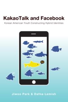 KakaoTalk and Facebook : Korean American Youth Constructing Hybrid Identities