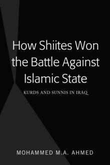 How Shiites Won the Battle Against Islamic State : Kurds and Sunnis in Iraq