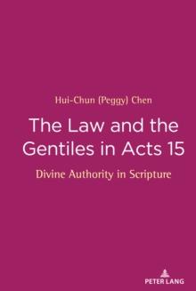 The Law and the Gentiles in Acts 15 : Divine Authority in Scripture