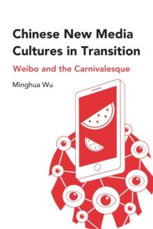 Chinese New Media Cultures in Transition : Weibo and the Carnivalesque