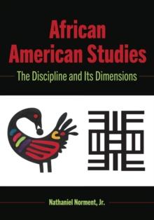 African American Studies : The Discipline and Its Dimensions