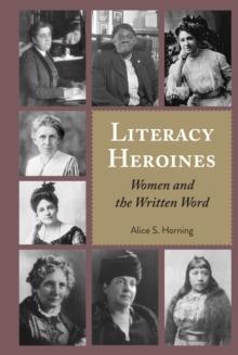 Literacy Heroines : Women and the Written Word