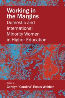 Working in the Margins : Domestic and International Minority Women in Higher Education