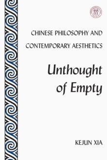 Chinese Philosophy and Contemporary Aesthetics : Unthought of Empty