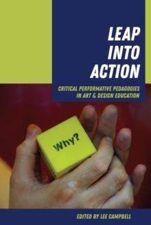 Leap into Action : Critical Performative Pedagogies in Art & Design Education