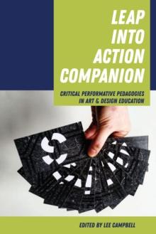 Leap into Action Companion : Critical Performative Pedagogies in Art & Design Education