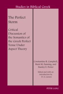 The Perfect Storm : Critical Discussion of the Semantics of the Greek Perfect Tense Under Aspect Theory