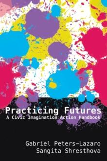 Practicing Futures : A Civic Imagination Action Handbook