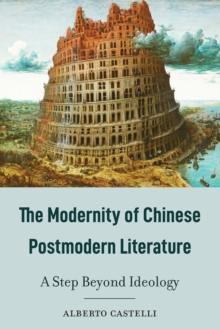 The Modernity of Chinese Postmodern Literature : A Step Beyond Ideology