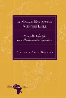 A Maasai Encounter with the Bible : Nomadic Lifestyle as a Hermeneutic Question