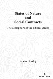 States of Nature and Social Contracts : The Metaphors of the Liberal Order