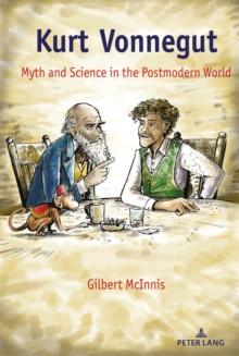 Kurt Vonnegut : Myth and Science in the Postmodern World