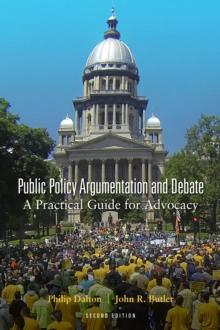 Public Policy Argumentation and Debate : A Practical Guide for Advocacy, Second Edition