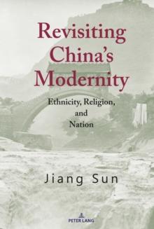 Revisiting China's Modernity : Ethnicity, Religion, and Nation