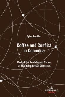 Coffee and Conflict in Colombia : Part of the Pentalemma Series on Managing Global Dilemmas