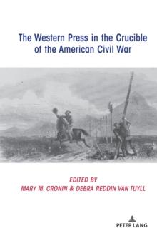 The Western Press in the Crucible of the American Civil War