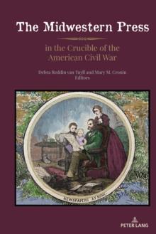 The Midwestern Press in the Crucible of the American Civil War