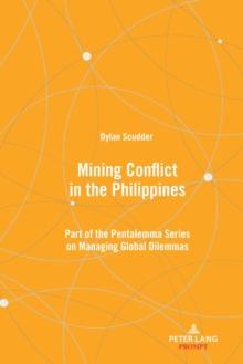 Mining Conflict in the Philippines : Part of the Pentalemma Series on Managing Global Dilemmas