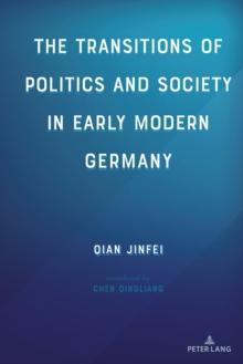 The Transitions of Politics and Society in Early Modern Germany