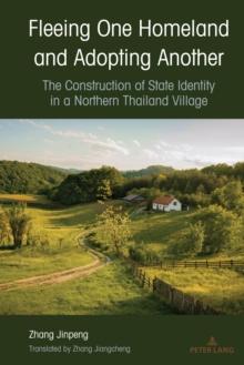 Fleeing One Homeland and Adopting Another : The Construction of State Identity in a Northern Thailand Village