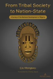 From Tribal Society to Nation-State : A Survey of the National Development of Nigeria