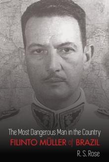 The Most Dangerous Man in the Country : Filinto Mueller of Brazil