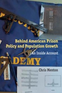 Behind American Prison Policy and Population Growth : An Inside Account