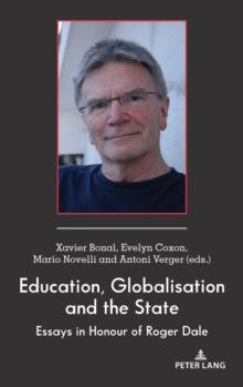 Education, Globalisation and the State : Essays in Honour of Roger Dale