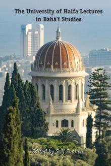 The University of Haifa Lectures in Baha'i Studies