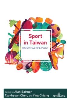 Sport in Taiwan : History, Culture, Policy