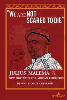 "We Are Not Scared to Die" : Julius Malema and the New Movement for African Liberation